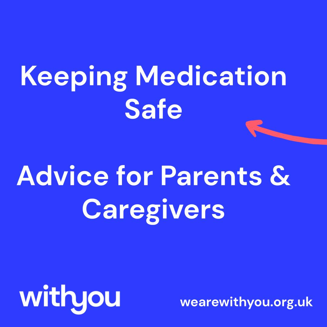 Keeping medication safe - advice for parents and caregivers